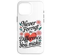 Non Dimenticare Mai La Differenza Che Fai Cuore Floreale Custodia per iPhone 16 Pro Max