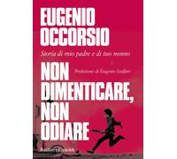 Non dimenticare, non odiare. Storia di mio padre e di tuo nonno -
