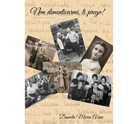 Non dimenticarmi, ti prego di Daniela Maria Acìno, 2017, Youcanprint