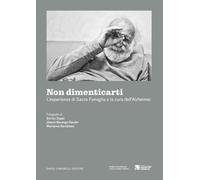 Non dimenticarti. L'esperienza di Sacra Famiglia e la cura dell'Alzheimer