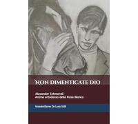 Non dimenticate Dio: Alexander Schmorell. Anima ortodossa della Rosa Bianca