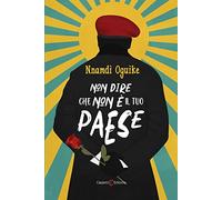 Non dire che non è il tuo paese - Oguike Nnamdi