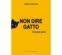 Non dire gatto - Rollino Angelo