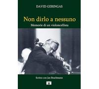 Libri Geringas David / Brachmann Jan - Non Dirlo A Nessuno. Memorie Di Un Violon