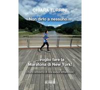 Non dirlo a nessuno… voglio fare la Maratona di New York!