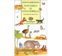 Non dirlo al coccodrillo. Gli animali nel mondo dei bambini