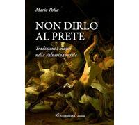 Non dirlo al prete. Tradizioni e magia nella Valnerina rurale