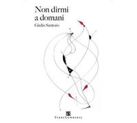 Non dirmi a domani