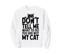 Non dirmi Cosa Fare Non Sei Il Mio Proprietario Amante dei Gatti Felpa