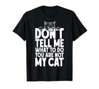 Non dirmi Cosa Fare Non Sei Il Mio Proprietario Amante dei Gatti Maglietta