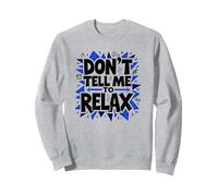 Non dirmi di rilassarmi: Sassy Stress Relief Art Felpa, Unisex per Adulti, Grigio Melange, L