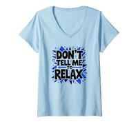 Non dirmi di rilassarmi: Sassy Stress Relief Art Maglietta con Collo a V, Donna, Celeste, S