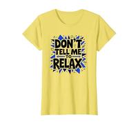 Non dirmi di rilassarmi: Sassy Stress Relief Art Maglietta, Donna, Limone, S