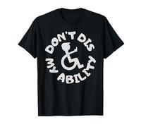 Non disabilitare la mia abilità Disabili utente sedia a rotelle Maglietta