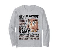 Non discutere mai con Una Ragazza Bassa Che ha Un Simpatico Design a Forma di Gufo con la Lettera «B» Maglia a Manica