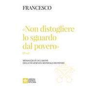 «Non distogliere lo sguardo dal povero» (Tb 4,7). Messaggio in occasione della VII giornata mondiale dei poveri