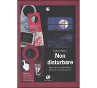 Non disturbare. Ogni notte un luogo diverso. Racconti di un fotorep orter