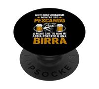 Non Disturbarmi Mentre Sto Pescando Tranne Una Birra PopSockets PopGrip Adesivo