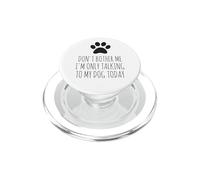 Non disturbarmi, sto parlando solo con il mio cane oggi - Divertente PopSockets PopGrip per MagSafe