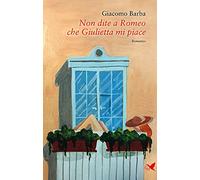 Non dite a Romeo che Giulietta mi piace