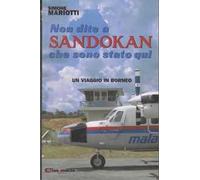 Non dite a Sandokan che sono stato qui. Un viaggio in Borneo