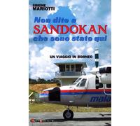 Non dite a Sandokan che sono stato qui. Un viaggio in Borneo