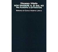 Non dividere il sì dal no. Tra filosofia e letteratura