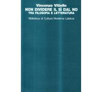 Non dividere il sì dal no. Tra filosofia e letteratura