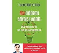 Non dobbiamo salvare il mondo. Dall'auto elettrica al bio, tutti i falsi miti della religione green