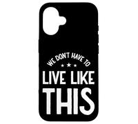Non dobbiamo vivere così, libertà di parola Custodia per iPhone 16