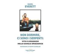 Non dormire, ci sono i serpenti: vita e linguaggio nella giugla amazzonica
