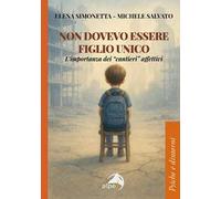 Non dovevo essere figlio unico. L’importanza dei «cantieri» affettivi