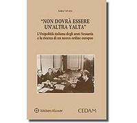 Non dovrà essere un'altra Yalta. L'ostpolitik italiana degli anni Sessanta e la ricerca di un nuovo ordine europeo