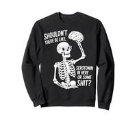 Non Dovrebbe esserci serotonina Divertente Scheletro Cervello Felpa