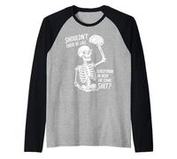 Non Dovrebbe esserci serotonina Divertente Scheletro Cervello Maglia con Maniche Raglan