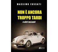Non è ancora troppo tardi e altri racconti