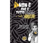 Non è che è tutto nero, è solo Ansia