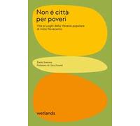 Non è città per poveri. Vite e luoghi della Venezia popolare di inizio Novecento