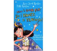 Non è colpa mia: ho i pianeti di traverso! Manuale di astrologia per adoloscenti