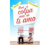 NON È COLPA MIA SE TI AMO
