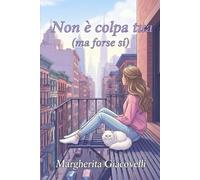 Non è colpa tua (ma forse sì)