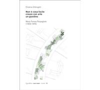 Libri Cristina Imbroglini - Non E Cosa Facile Creare Con Arte Un Giardino. Maria