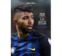 Non è da Inter. L'anno di Gabigol - Olivari Stefano
