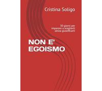 NON E' EGOISMO: 30 giorni per imparare a sceglierti senza giustificarti