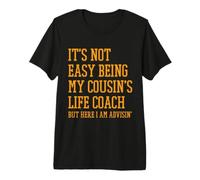 Non è Facile Essere Il Life Coach di Mio Cugino Maglietta Premium