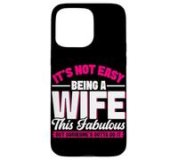 Non è facile essere una moglie questo favoloso matrimonio da moglie Custodia per iPhone 15 Pro Max
