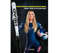 Non è finita finché non è finita. Lindsey Vonn, oltre ogni limite