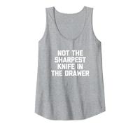 Non è Il Coltello più affilato nel cassetto, Divertente Detto Sarcastico Canotta, Donna, Grigio Melange, S