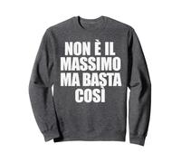 Non È Il Massimo Ma Basta così Perfezionismo Ironico Felpa