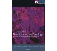 Non è il vino dell'enologo. Lessico di un vignaiolo che dissente